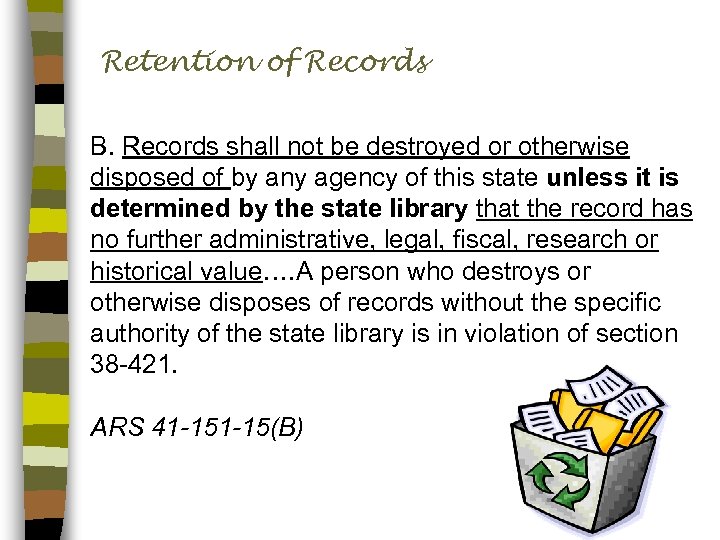 Retention of Records B. Records shall not be destroyed or otherwise disposed of by