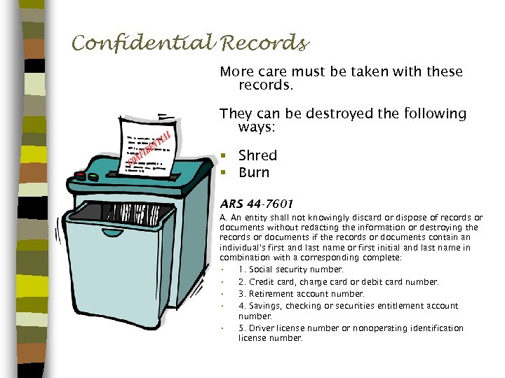 Confidential Records More care must be taken with these records. They can be destroyed
