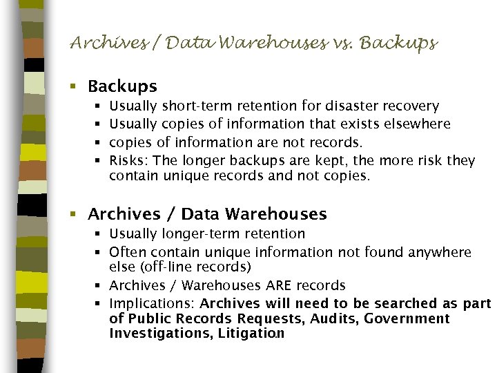 Archives / Data Warehouses vs. Backups § § § § Usually short-term retention for