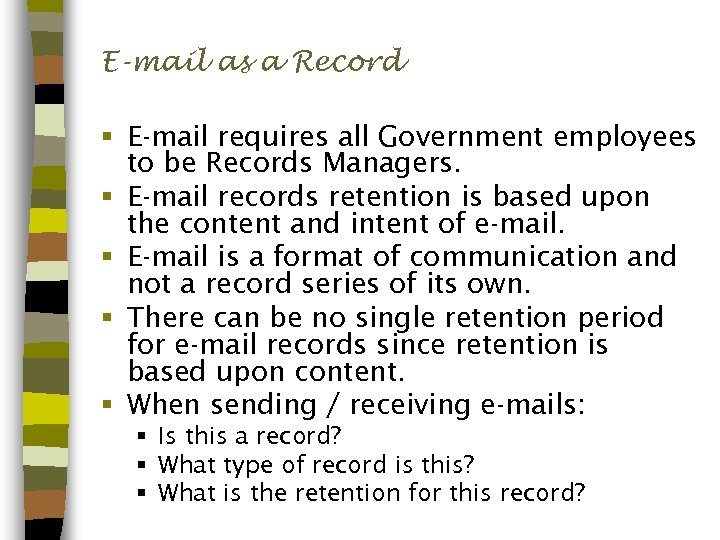 E-mail as a Record § E-mail requires all Government employees to be Records Managers.