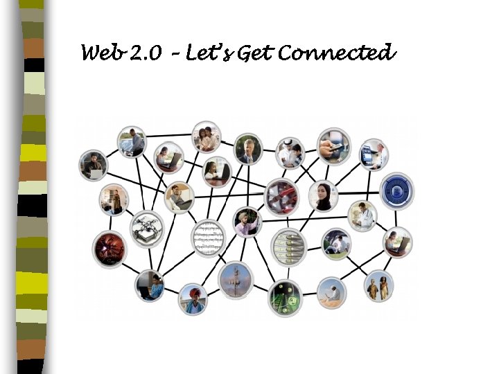Web 2. 0 – Let’s Get Connected 