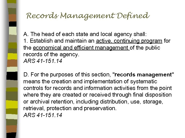 Records Management Defined A. The head of each state and local agency shall: 1.