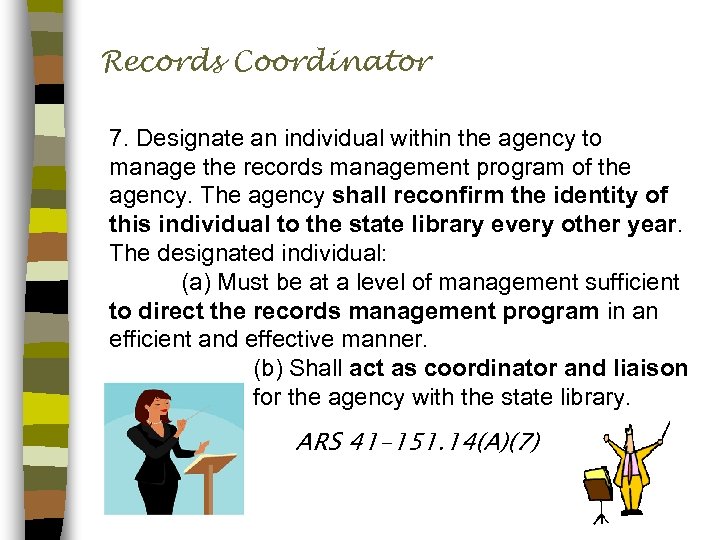 Records Coordinator 7. Designate an individual within the agency to manage the records management