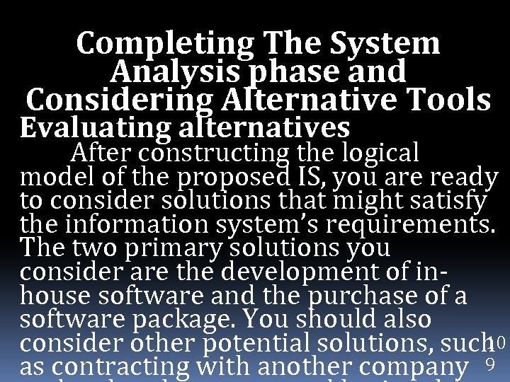 Completing The System Analysis phase and Considering Alternative Tools Evaluating alternatives After constructing the