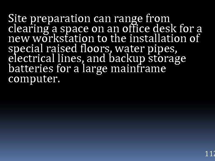 Site preparation can range from clearing a space on an office desk for a