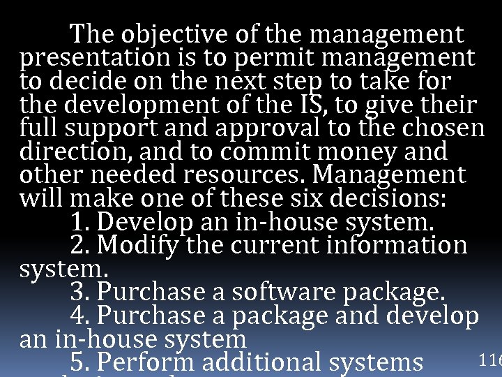 The objective of the management presentation is to permit management to decide on the