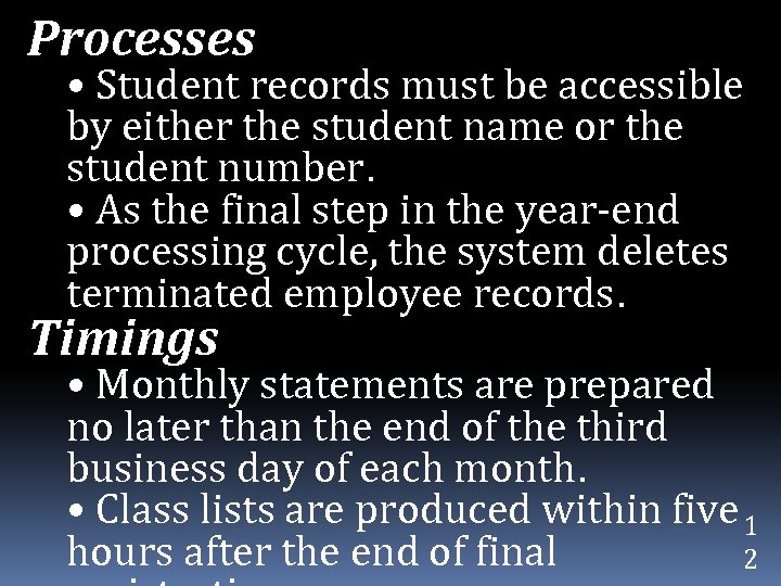 Processes • Student records must be accessible by either the student name or the