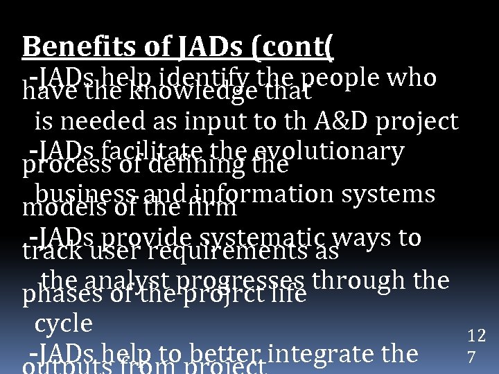 Benefits of JADs (cont( -JADs help identify the people who have the knowledge that