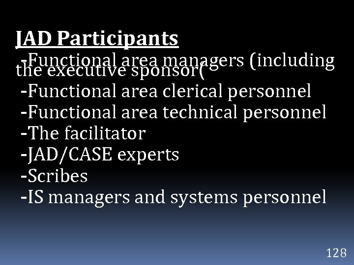 JAD Participants -Functional area managers (including the executive sponsor( -Functional area clerical personnel -Functional