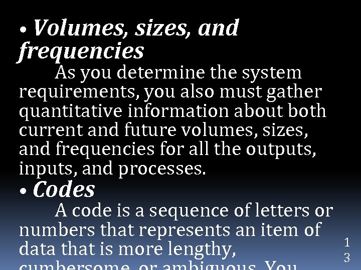  • Volumes, sizes, and frequencies As you determine the system requirements, you also