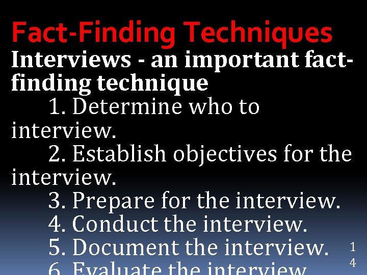Fact-Finding Techniques Interviews - an important factfinding technique 1. Determine who to interview. 2.