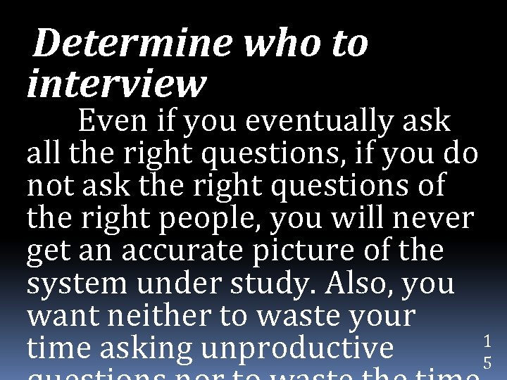  Determine interview who to Even if you eventually ask all the right questions,