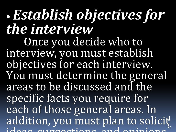  • Establish objectives for the interview Once you decide who to interview, you