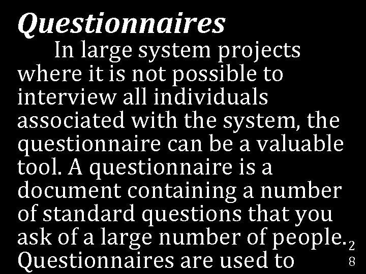 Questionnaires In large system projects where it is not possible to interview all individuals