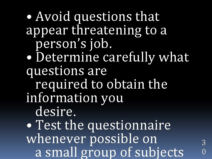  • Avoid questions that appear threatening to a person’s job. • Determine carefully