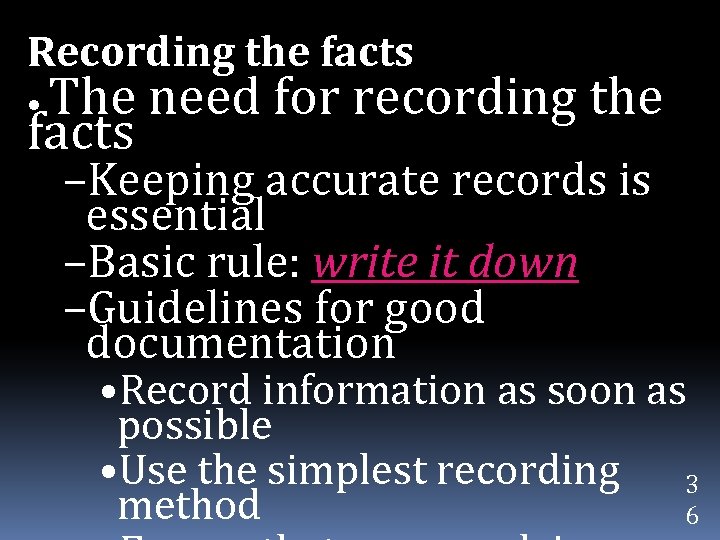 Recording the facts The need for recording the facts • –Keeping accurate records is