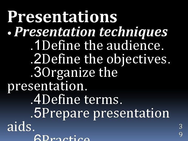 Presentations • Presentation techniques . 1 Define the audience. . 2 Define the objectives.