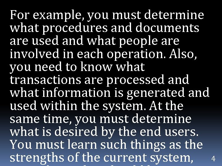 For example, you must determine what procedures and documents are used and what people