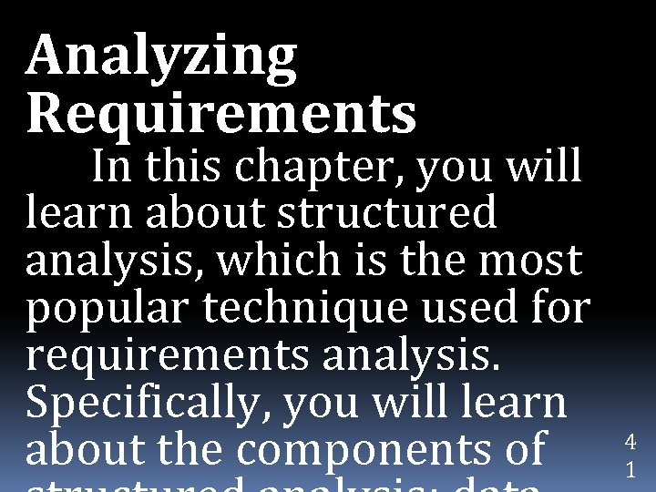 Analyzing Requirements In this chapter, you will learn about structured analysis, which is the