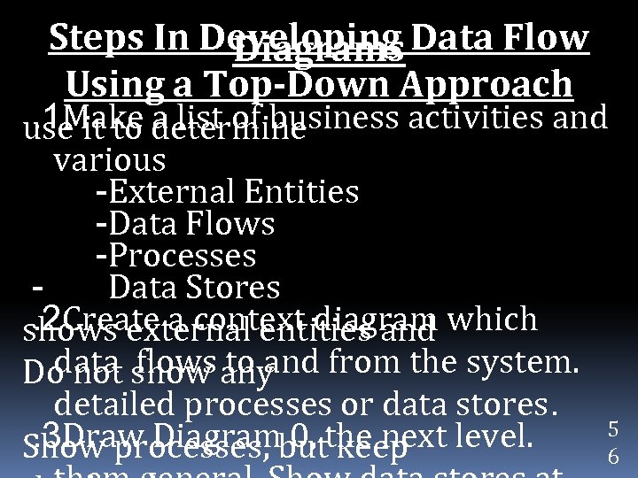 Steps In Developing Data Flow Diagrams Using a Top-Down Approach . 1 Make a