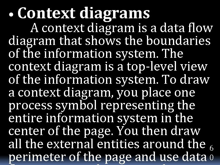  • Context diagrams A context diagram is a data flow diagram that shows