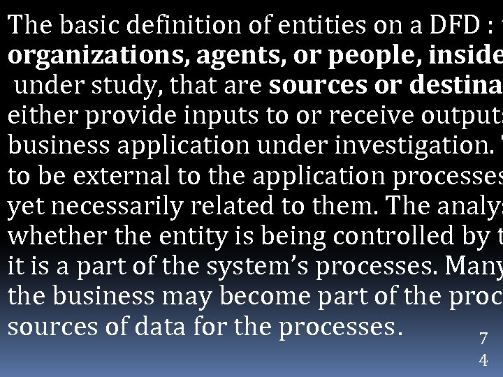 The basic definition of entities on a DFD : t organizations, agents, or people,