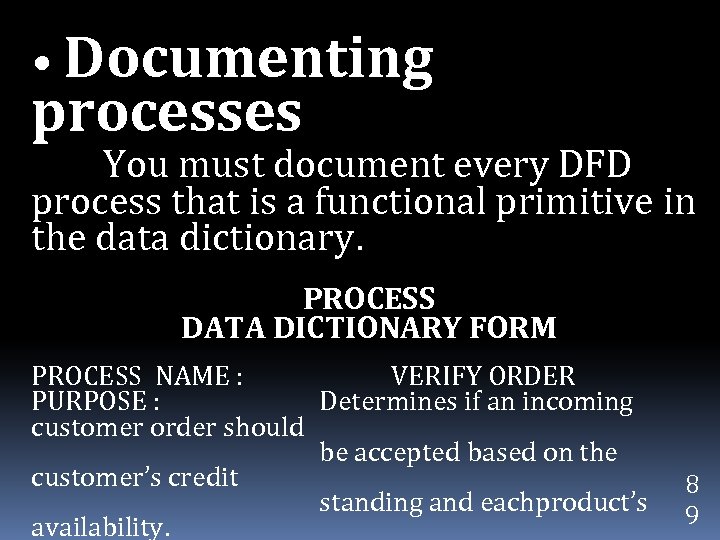  • Documenting processes You must document every DFD process that is a functional