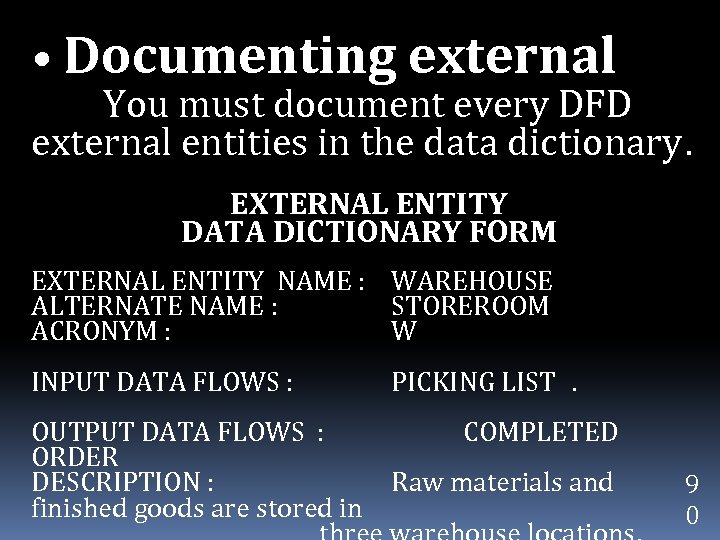  • Documenting external You must document every DFD external entities in the data