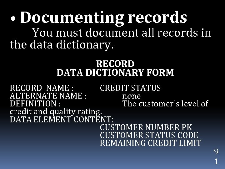  • Documenting records You must document all records in the data dictionary. RECORD