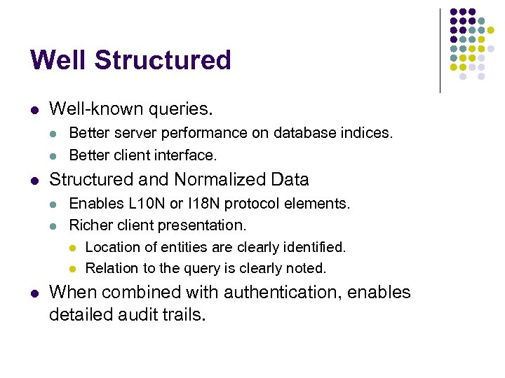 Well Structured l Well-known queries. l l l Structured and Normalized Data l l