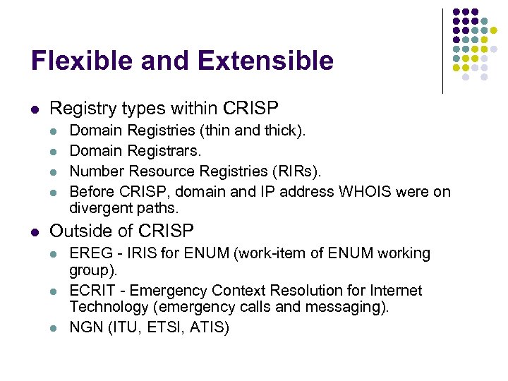 Flexible and Extensible l Registry types within CRISP l l l Domain Registries (thin
