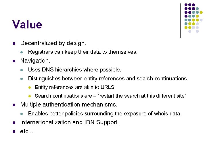 Value l Decentralized by design. l l Registrars can keep their data to themselves.
