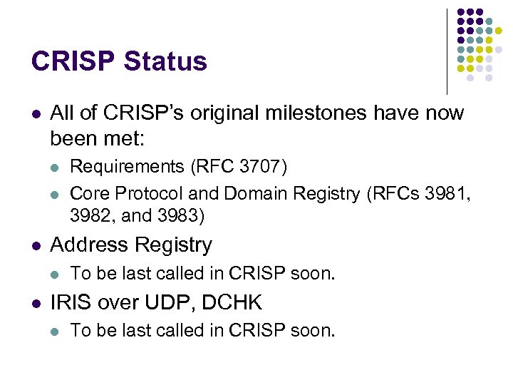 CRISP Status l All of CRISP’s original milestones have now been met: l l