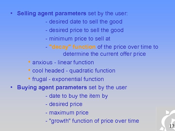  • Selling agent parameters set by the user: - desired date to sell
