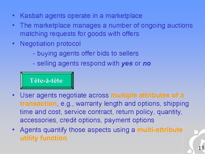  • Kasbah agents operate in a marketplace • The marketplace manages a number