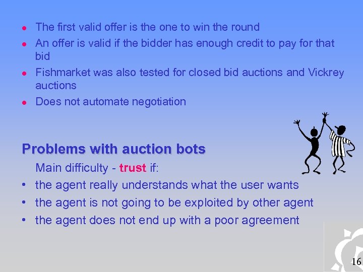  The first valid offer is the one to win the round An offer