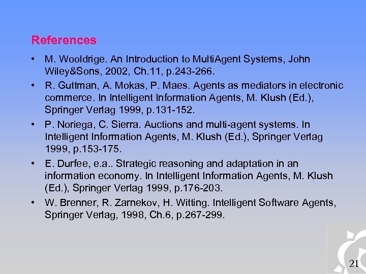 References • M. Wooldrige. An Introduction to Multi. Agent Systems, John Wiley&Sons, 2002, Ch.