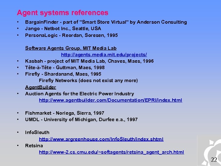 Agent systems references • • Bargain. Finder - part of "Smart Store Virtual" by