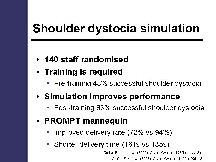 Shoulder dystocia simulation • 140 staff randomised • Training is required • Pre-training 43%