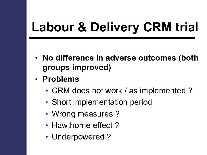 Labour & Delivery CRM trial • No difference in adverse outcomes (both groups improved)