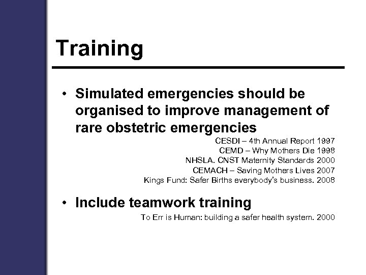 Training • Simulated emergencies should be organised to improve management of rare obstetric emergencies