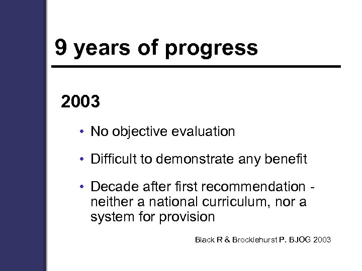 9 years of progress 2003 • No objective evaluation • Difficult to demonstrate any