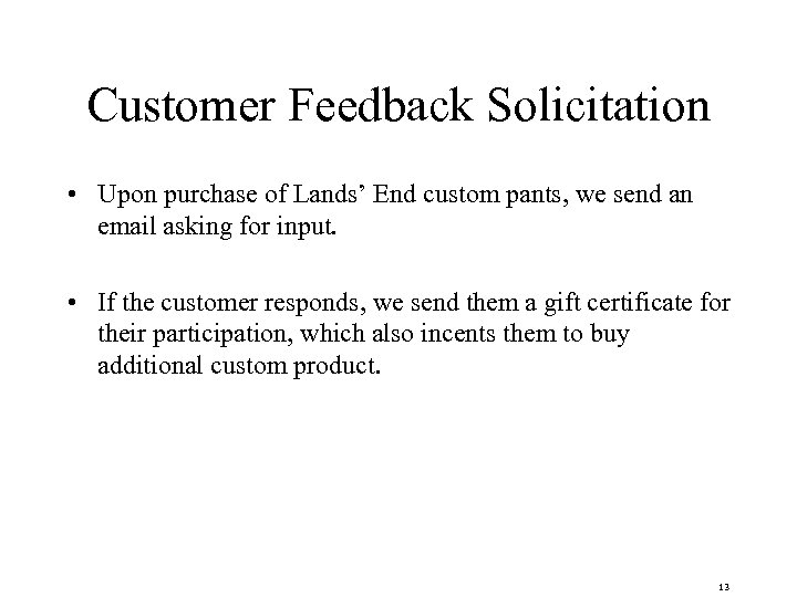 Customer Feedback Solicitation • Upon purchase of Lands’ End custom pants, we send an