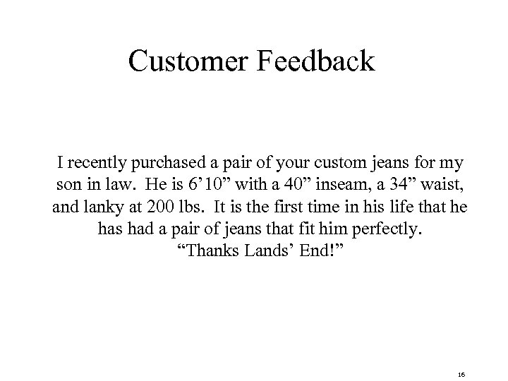 Customer Feedback I recently purchased a pair of your custom jeans for my son