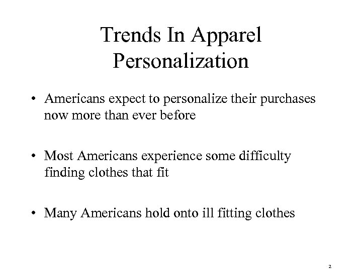 Trends In Apparel Personalization • Americans expect to personalize their purchases now more than
