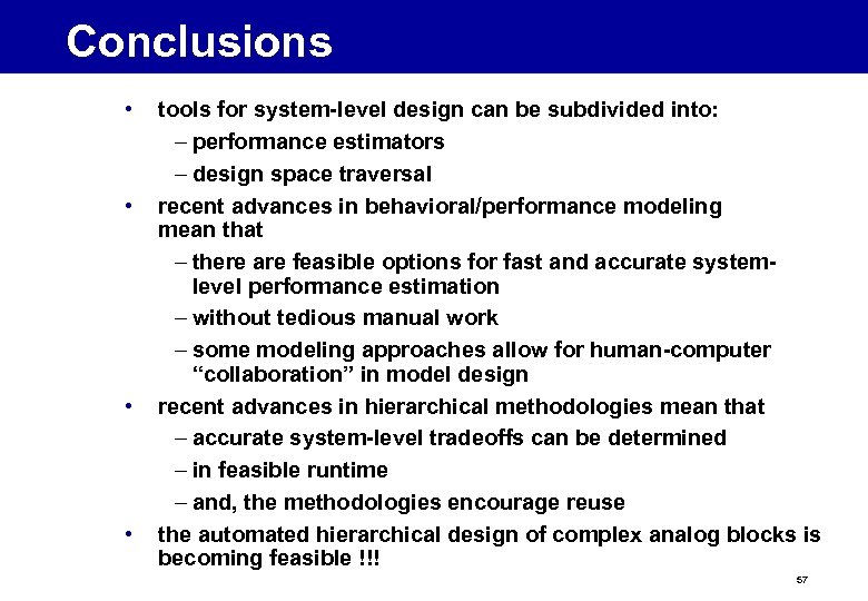 Conclusions • • tools for system-level design can be subdivided into: – performance estimators