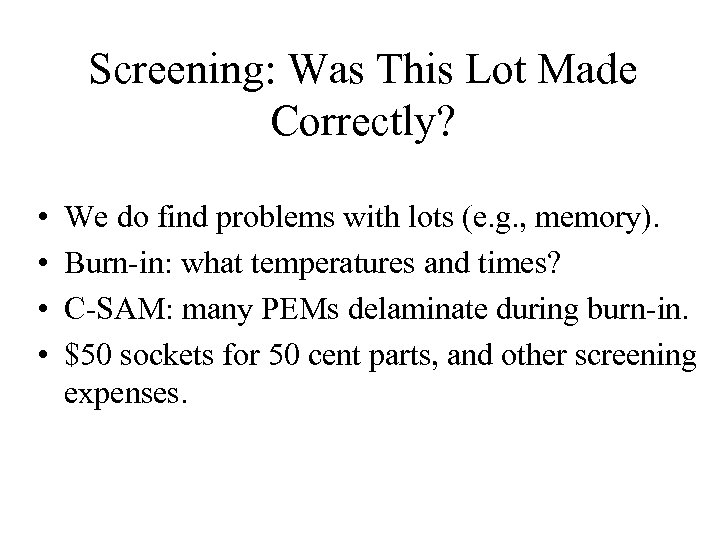 Screening: Was This Lot Made Correctly? • • We do find problems with lots