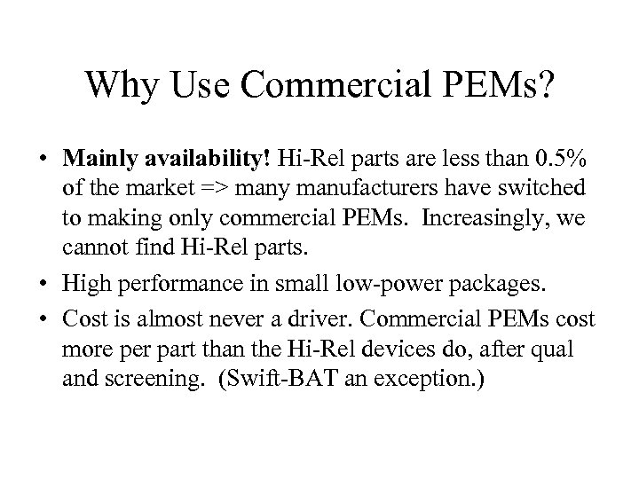 Why Use Commercial PEMs? • Mainly availability! Hi-Rel parts are less than 0. 5%