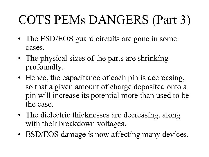 COTS PEMs DANGERS (Part 3) • The ESD/EOS guard circuits are gone in some