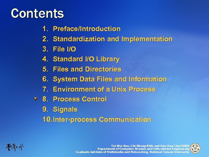 Contents 1. Preface/Introduction 2. Standardization and Implementation 3. File I/O 4. Standard I/O Library